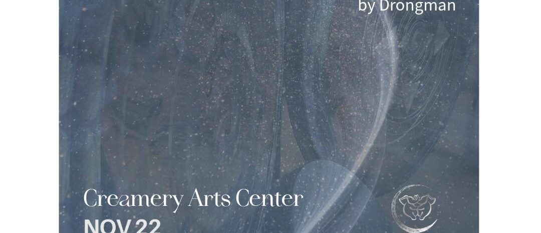 "Promotional flyer for 'Drum + Gong: Sonic Harmonic Acoustic Resonance Experience by Drongman,' also called 'Drong Immersion.' The event takes place at the Creamery Arts Center on three dates: November 22, December 13, and January 10, all at 6:30 PM. Suggested donation is $10."