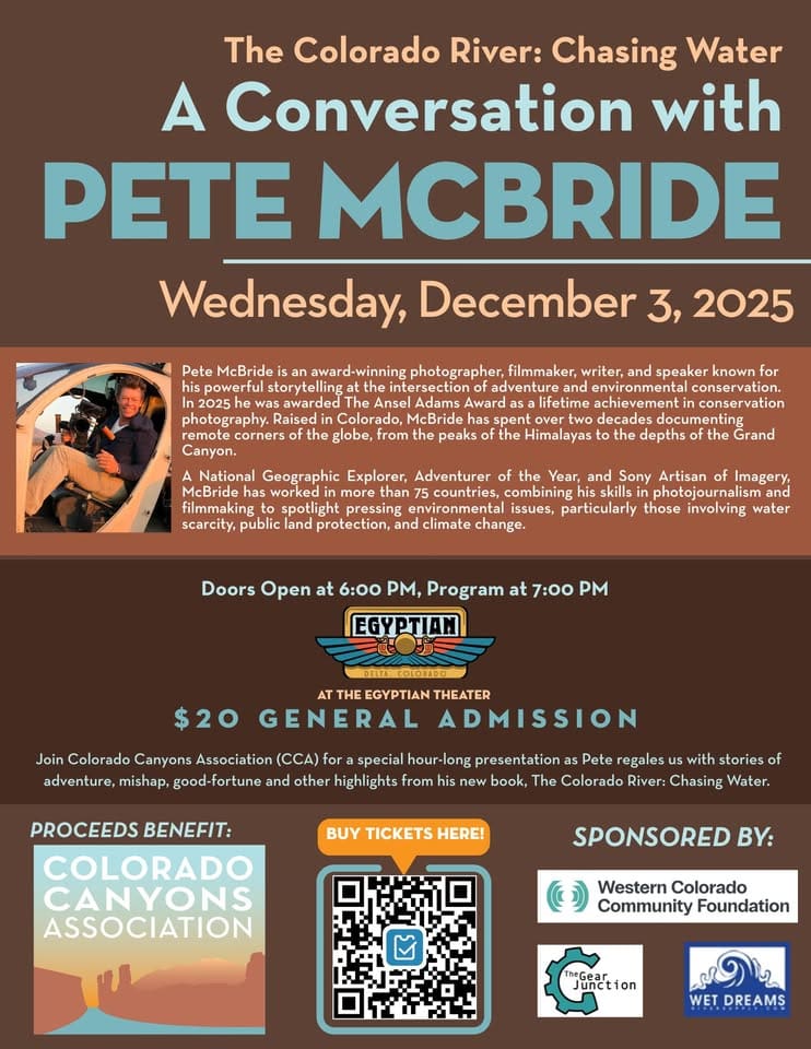 Flier for "The Colorado River: Chasing Water," a conversation with photographer and filmmaker Pete McBride on Wednesday, December 3, 2025. Doors 6 PM, Program 7 PM at the Egyptian Theater. General admission $20, proceeds benefit Colorado Canyons Association.