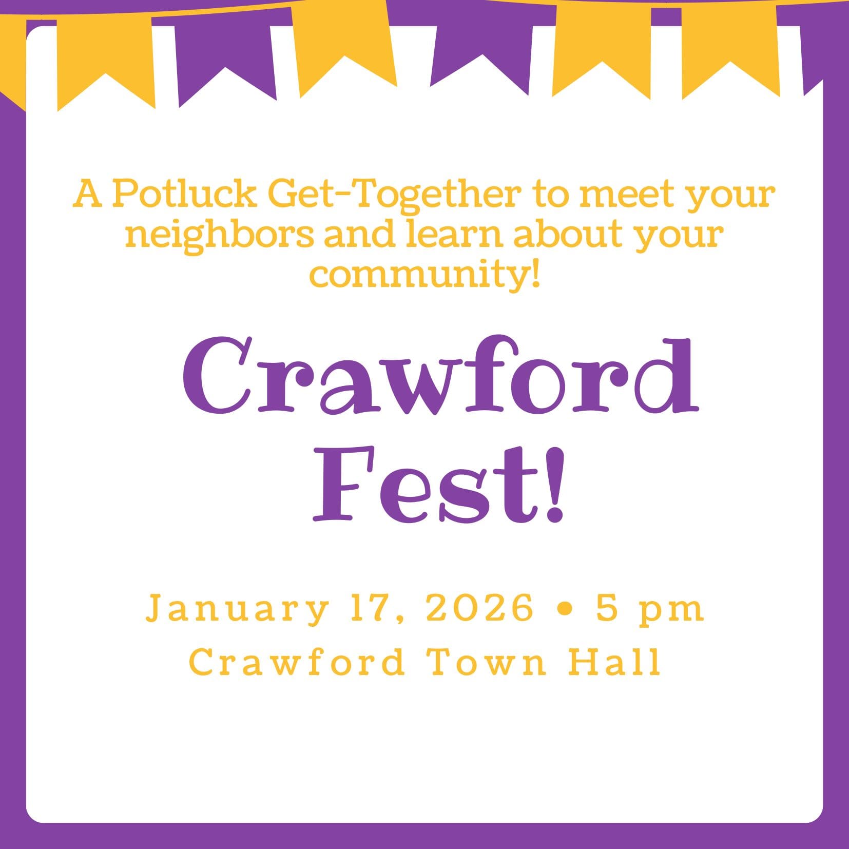 Event flyer for Crawford Fest, an old-fashioned community potluck. The flyer has a white background with a purple border and yellow and purple festive bunting at the top. Text reads: "A Potluck Get-Together to meet your neighbors and learn about your community! Crawford Fest! January 17, 2026 at 5 pm at Crawford Town Hall."