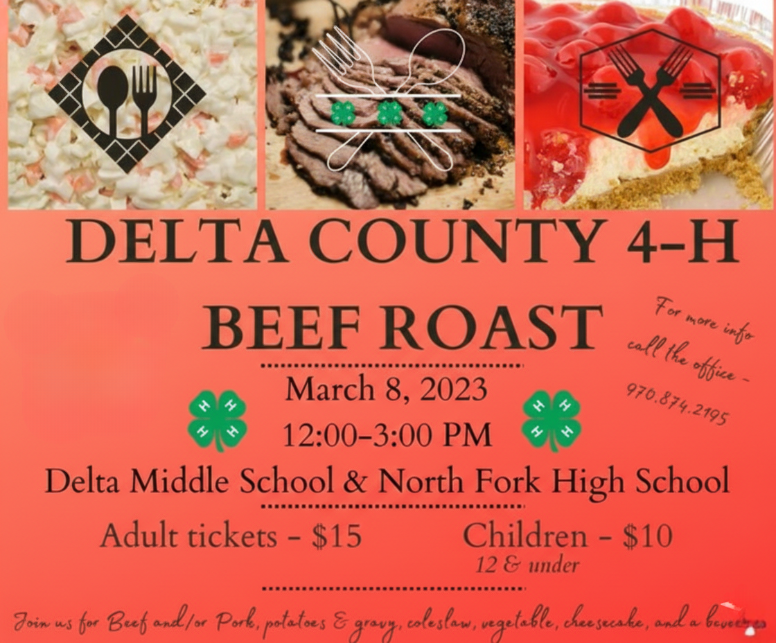 Event flyer for the Delta County 4-H Beef Roast taking place on March 8, 2023, from 12:00 PM to 3:00 PM. The event is hosted at two locations: Delta Middle School and North Fork High School. Adult tickets are $15 and tickets for children 12 and under are $10. The menu includes beef and/or pork, potatoes and gravy, coleslaw, vegetable, cheesecake, and a beverage. For more information, call the office at 970-874-2195. The top of the flyer features images of coleslaw, sliced beef roast, and cherry cheesecake.