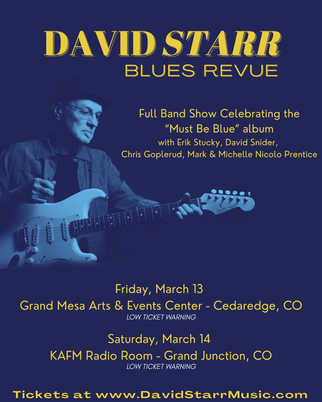 Event flyer for the "David Starr Blues Revue," featuring a blue-tinted photo of musician David Starr wearing a hat and glasses while playing an electric guitar. The flyer announces a full band show celebrating the "Must Be Blue" album with Erik Stucky, David Snider, Chris Goplerud, and Mark & Michelle Nicolo Prentice. Performance Details: * Friday, March 13: Grand Mesa Arts & Events Center, Cedaredge, CO (Low Ticket Warning). Saturday, March 14: KAFM Radio Room, Grand Junction, CO (Low Ticket Warning). Tickets: Available at www.DavidStarrMusic.com.