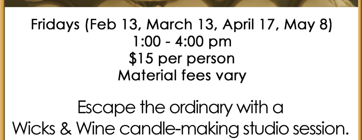 Event flyer for "Wicks and Wine Studio Sessions" at the Grand Mesa Arts & Events Center in Cedaredge, CO. The top of the flyer features an overhead view of several glass jars filled with colorful candle wax in shades of pink, yellow, purple, and white. Event Details: Dates: Fridays (Feb 13, March 13, April 17, and May 8). Time: 1:00 PM – 4:00 PM. Cost: $15 per person (Material fees vary). Location: 195 W. Main Street, Cedaredge, CO 81413. Contact: 970-856-9195 | www.gmaec.org.