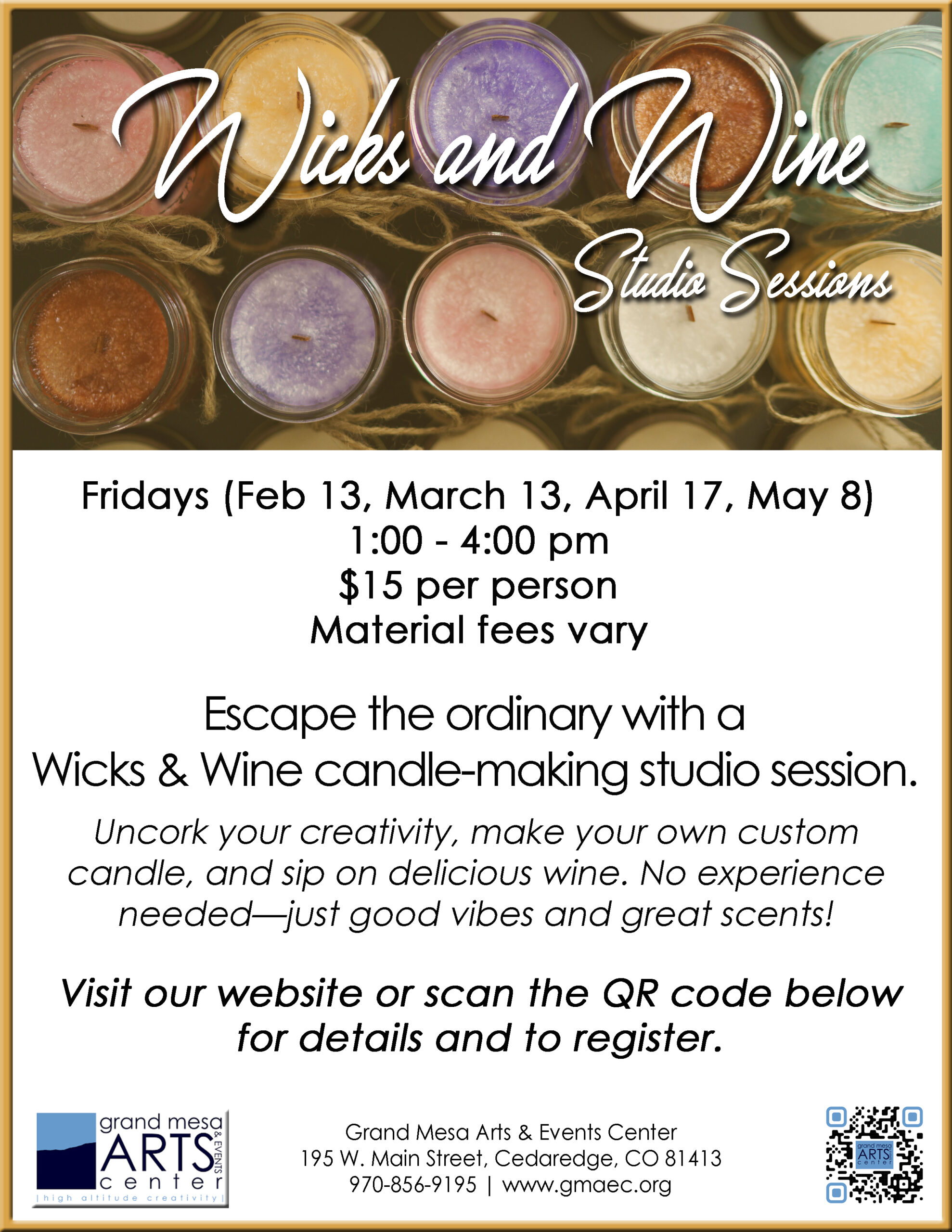 Event flyer for "Wicks and Wine Studio Sessions" at the Grand Mesa Arts & Events Center in Cedaredge, CO. The top of the flyer features an overhead view of several glass jars filled with colorful candle wax in shades of pink, yellow, purple, and white. Event Details: Dates: Fridays (Feb 13, March 13, April 17, and May 8). Time: 1:00 PM – 4:00 PM. Cost: $15 per person (Material fees vary). Location: 195 W. Main Street, Cedaredge, CO 81413. Contact: 970-856-9195 | www.gmaec.org.