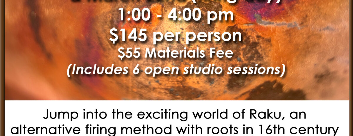 Event flyer for "Wild Fire! An intro to Raku," a 2-day course at the Grand Mesa Arts & Events Center. The top half of the flyer features a vibrant, close-up image of a Raku-fired ceramic surface with iridescent metallic blues, purples, and copper tones. Event Details: Dates: Sundays, March 8th (greenware day) & March 22nd (firing day). Time: 1:00 PM – 4:00 PM. Cost: $145 per person plus a $55 materials fee (includes 6 open studio sessions). Location: 195 W. Main Street, Cedaredge, CO 81413. Contact: 970-856-9195 or gmaec.org.
