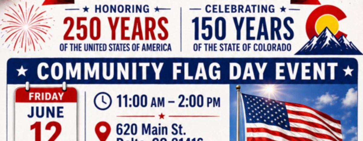 Event flyer for a Community Flag Day Event on Friday, June 12 at 620 Main St, Delta, CO. Celebrates 250 years of the USA and 150 years of Colorado. Hosted by State Farm with local law enforcement logos