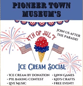 Pioneer Town Museum's 4th of July Ice Cream Social" event flyer. Features an illustrated ice cream cone decorated with patriotic red, white, and blue stars, American flags, and festive fireworks.