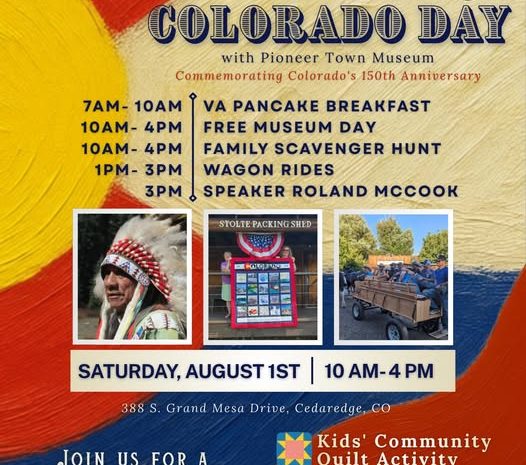 Colorful event flyer for "Colorado Day" at Pioneer Town Museum on August 1st celebrating Colorado's 150th anniversary with photos of a speaker in Indigenous regalia, a commemorative quilt, and a wagon ride.