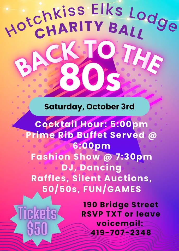 Colorful neon 80s-themed flyer for Hotchkiss Elks Lodge Charity Ball Back to the 80s on Sat, Oct 3rd, featuring schedule details, $50 ticket price, and contact RSVP info.